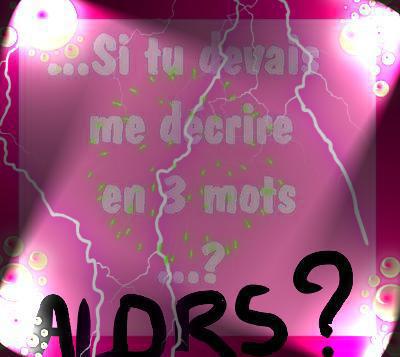 si tu ns decrivé en 3 mots du diré koi